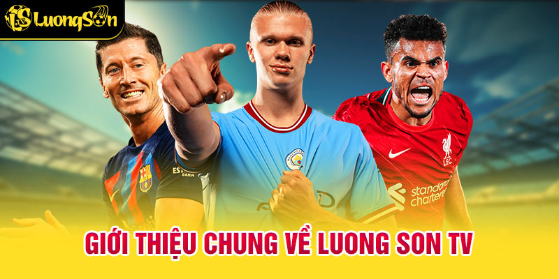 LuongSonTV - Nền tảng xem bóng đá trực tuyến miễn phí chất lượng cao